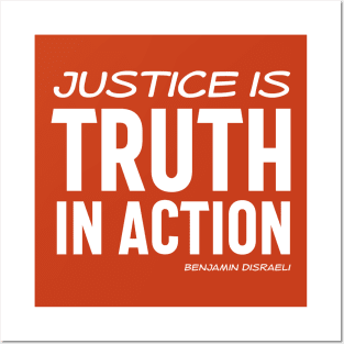 Justice is truth in action - Benjamin Disraeli quote (white text) Posters and Art